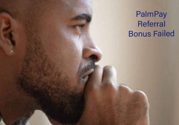 PalmPay Referral Bonus Failed